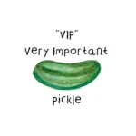 VIP Pickle